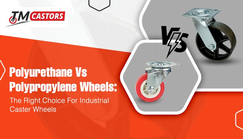 Polyurethane Vs Polypropylene Wheels